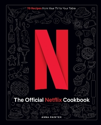 The Official Netflix Cookbook -  Insight Editions