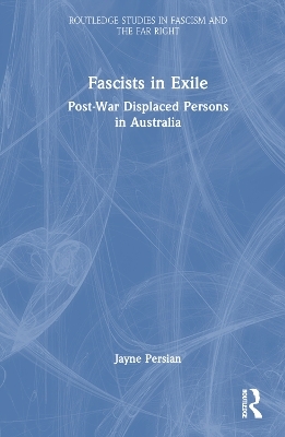 Fascists in Exile - Jayne Persian