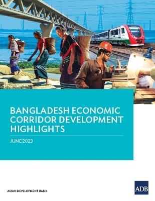 Bangladesh Economic Corridor Development Highlights -  Asian Development Bank
