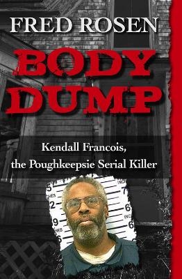 Body Dump - Fred Rosen