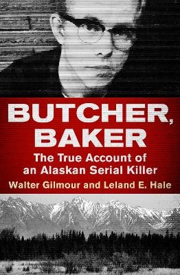 Butcher, Baker - Walter Gilmour, Leland E. Hale