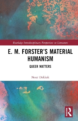 E. M. Forster’s Material Humanism - Nour Dakkak