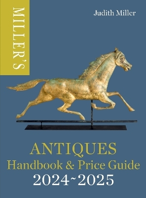 Miller&rsquo;s Antiques Handbook & Price Guide 2024-2025 - Judith Miller