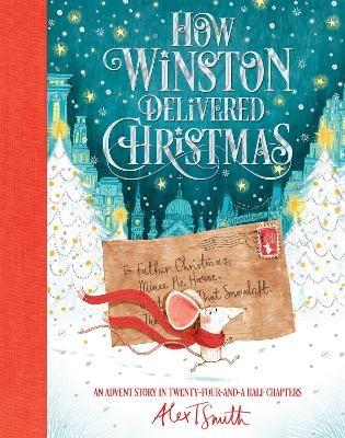 How Winston Delivered Christmas - Alex T. Smith