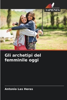 Gli archetipi del femminile oggi - Antonio Las Heras