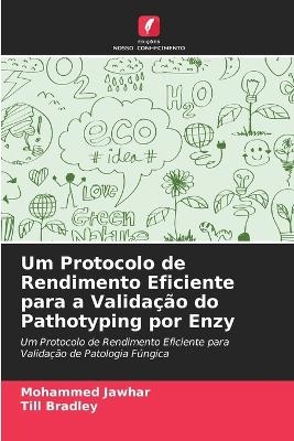 Um Protocolo de Rendimento Eficiente para a Valida&ccedil;&atilde;o do Pathotyping por Enzy - Mohammed Jawhar, Till Bradley