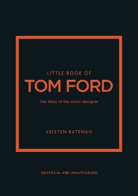 Little Book of Tom Ford - Kristen Bateman