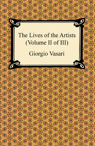 The Lives of the Artists (Volume II of III)