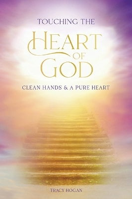 Touching the Heart of God - Tracy Hogan