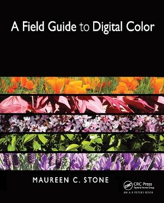 A Field Guide to Digital Color - Maureen Stone