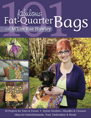 101 Fabulous Fat-Quarter Bags With M'Liss Rae Hawley