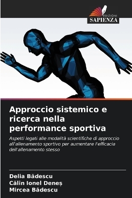 Approccio sistemico e ricerca nella performance sportiva - Delia Bădescu, Călin Ionel Deneș, Mircea Bădescu