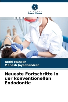Neueste Fortschritte in der konventionellen Endodontie