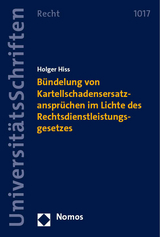 B&uuml;ndelung von Kartellschadensersatzanspr&uuml;chen im Lichte des Rechtsdienstleistungsgesetzes - Holger Hiss