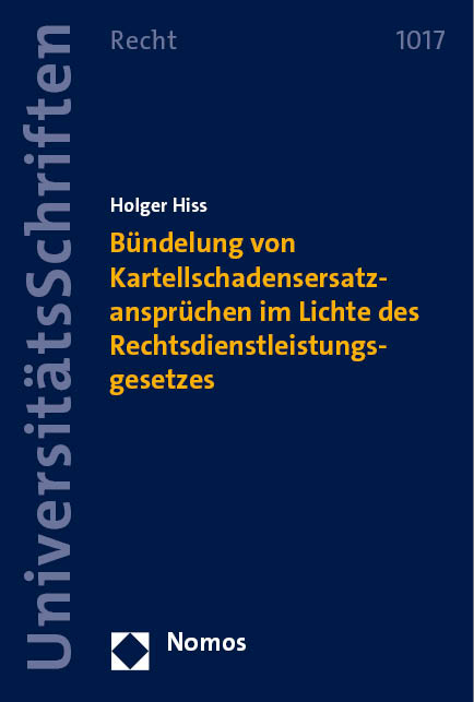 B&uuml;ndelung von Kartellschadensersatzanspr&uuml;chen im Lichte des Rechtsdienstleistungsgesetzes - Holger Hiss