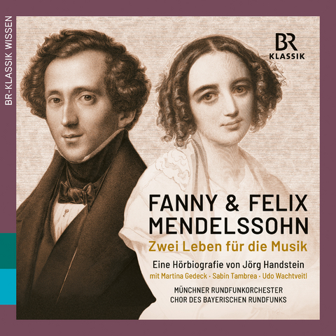 Fanny & Felix Mendelssohn: Zwei Leben f&uuml;r die Musik