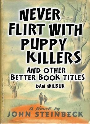 Never Flirt with Puppy Killers - Dan Wilbur