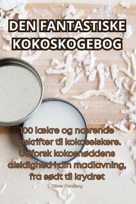 Den Fantastiske Kokoskogebog -  Oliver Forsberg