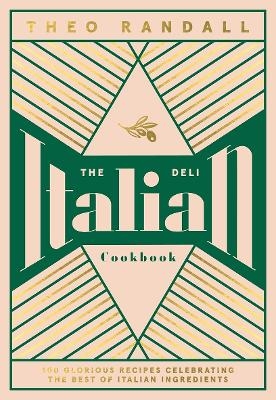 The Italian Deli Cookbook - Theo Randall