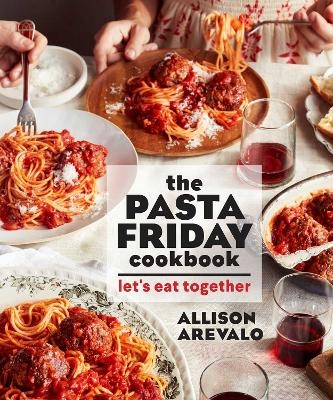 The Pasta Friday Cookbook - Allison Arevalo