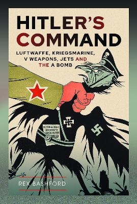 Hitler&rsquo;s Command - Rex Bashford
