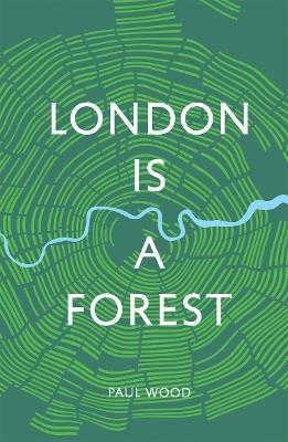 London is a Forest - Paul Wood
