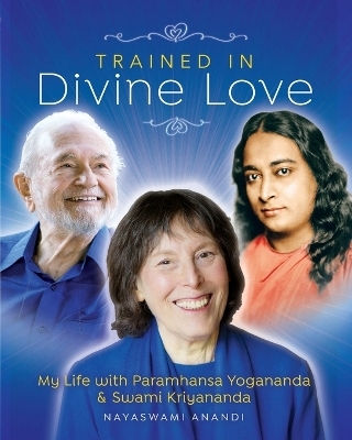 Trained in Divine Love - Nayaswami Anandi