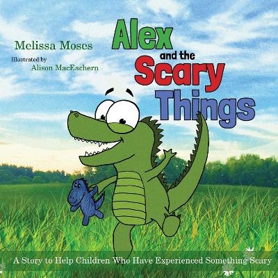 Alex and the Scary Things - Melissa Moses