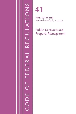 Code of Federal Regulations, Title 41 Public Contracts and Property Management 201-End, Revised as of July 1, 2022