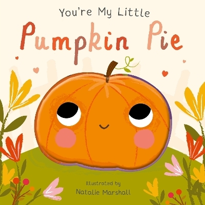 You're My Little Pumpkin Pie - Nicola Edwards