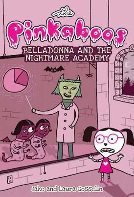 The Pinkaboos: Belladonna and the Nightmare Academy - Jake Gosselin, Laura Gosselin
