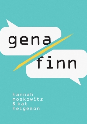 Gena/Finn - Kat Helgeson, Hannah Moskowitz