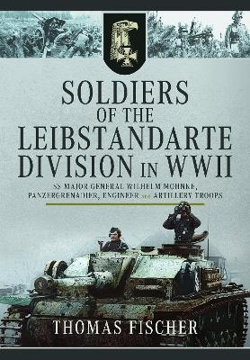 Soldiers of the Leibstandarte Division in WWII - Thomas Fischer