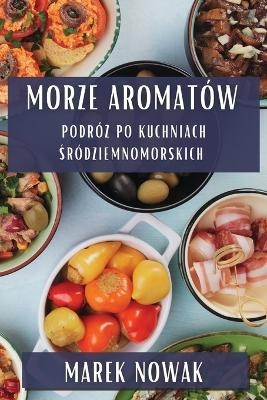 Morze Aromat&oacute;w - Marek Nowak