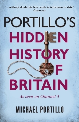 Portillo's Hidden History of Britain - Michael Portillo