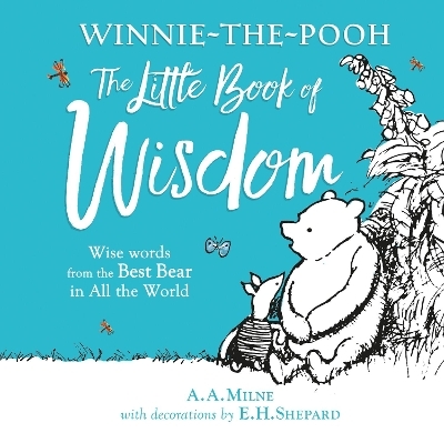 Winnie-the-Pooh: The Little Book of Wisdom - A. A. Milne