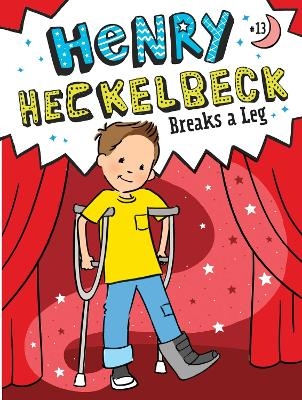 Henry Heckelbeck Breaks a Leg - Wanda Coven
