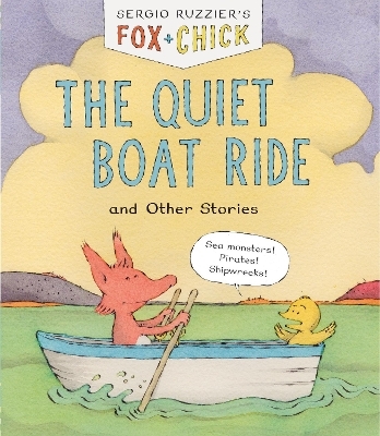 Fox & Chick: The Quiet Boat Ride - Sergio Ruzzier