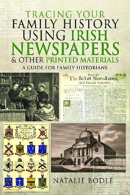 Tracing your Family History using Irish Newspapers and other Printed Materials