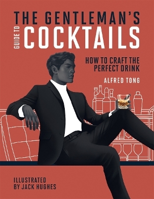 The Gentleman's Guide to Cocktails - Alfred Tong