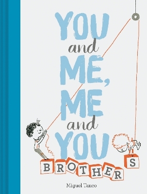 You and Me, Me and You: Brothers - Miguel Tanco
