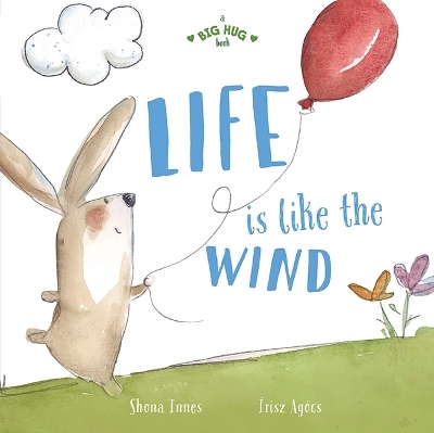A Big Hug Book: Life is Like the Wind - Shona Innes