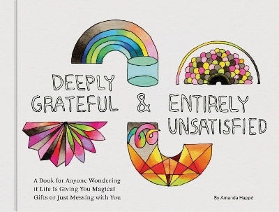 Deeply Grateful & Entirely Unsatisfied - Amanda Happe