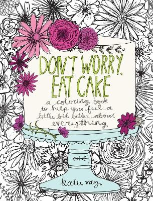 Don't Worry, Eat Cake - Katie Vaz