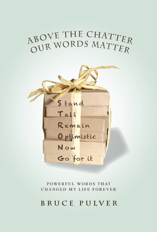 Above the Chatter, Our Words Matter : Powerful Words That Changed My World Forever