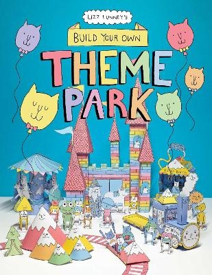 Build Your Own Theme Park - Lizz Lunney