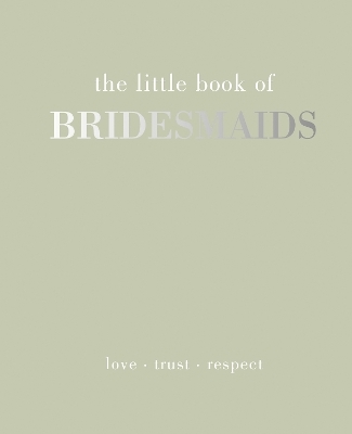 The Little Book of Bridesmaids - Joanna Gray