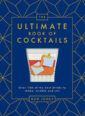 The Ultimate Book of Cocktails - Dan Jones
