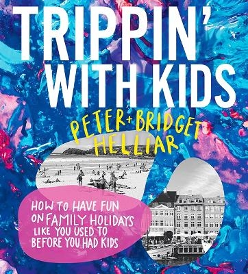 Trippin' with Kids - Peter Helliar, Bridget Helliar