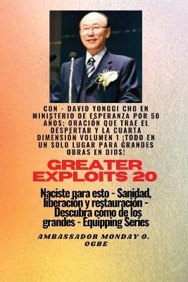 Grandes hazañas - 20 Con - David Yonggi Cho en Ministrando esperanza por 50 años; Oración..